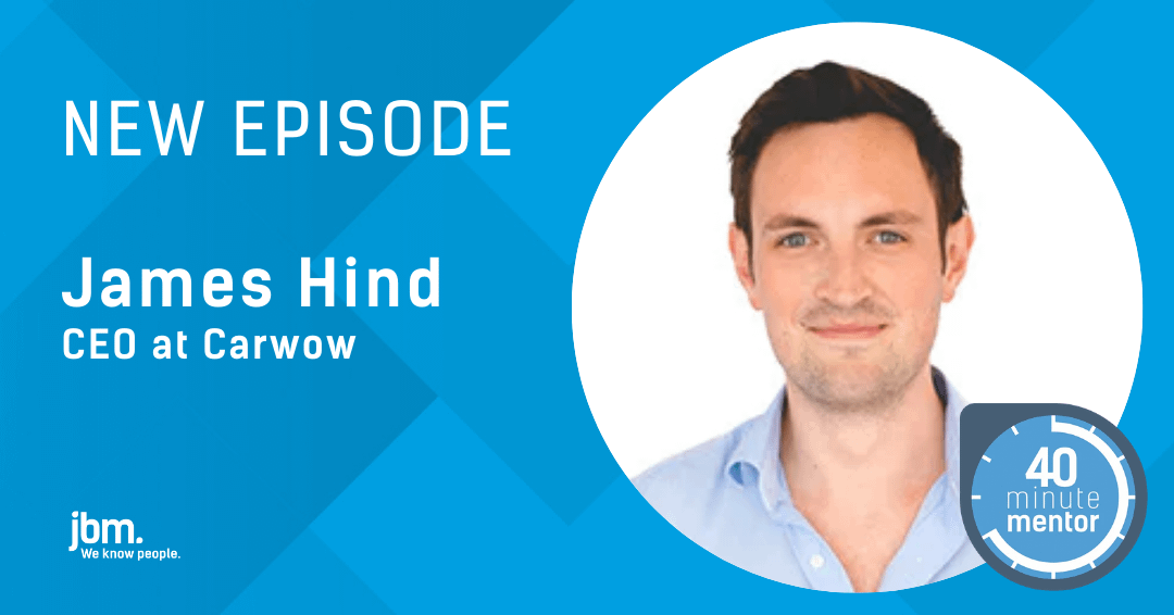 40 Minute Mentor - Series 4 - Episode 9 - James Hind - Carwow 